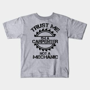 Trust me, I'm a Carpenter, not a Mechanic, design with sawblade Kids T-Shirt